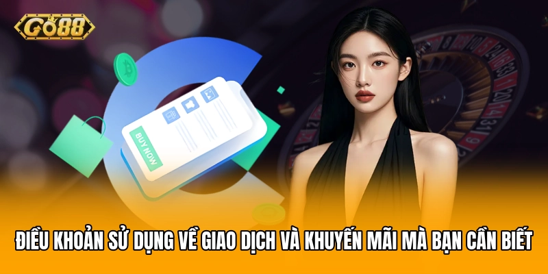 Điều khoản sử dụng về giao dịch và khuyến mãi mà bạn cần biết