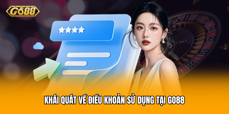 Khái quát về điều khoản sử dụng tại GO88