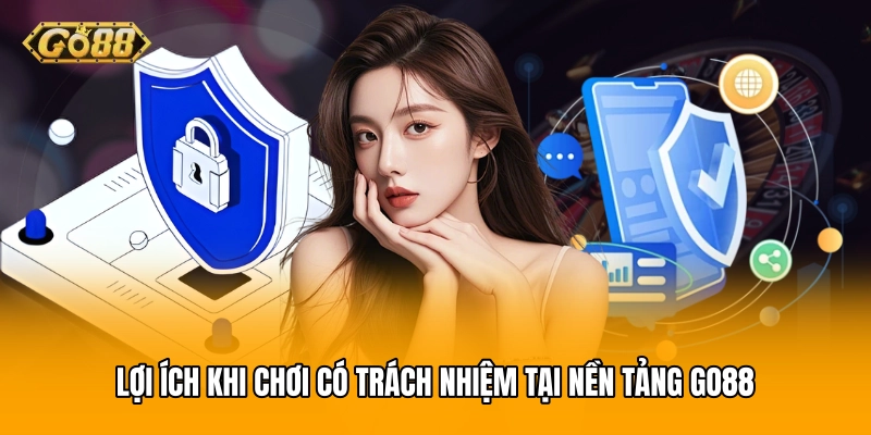 Lợi ích khi chơi có trách nhiệm tại nền tảng GO88