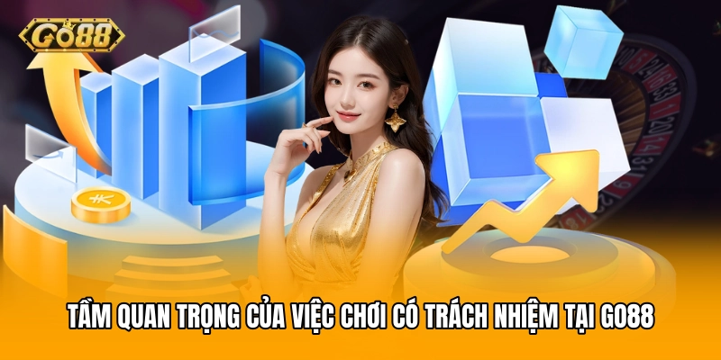 Tầm quan trọng của việc chơi có trách nhiệm tại GO88