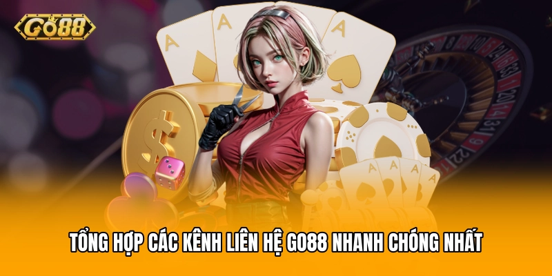 Tổng hợp các kênh liên hệ GO88 nhanh chóng nhất