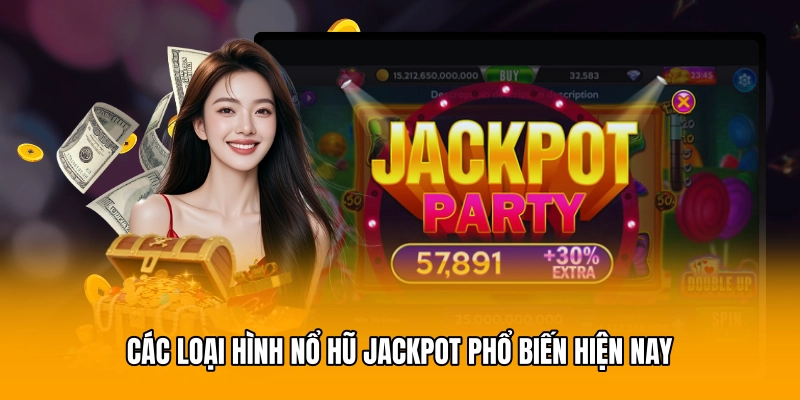 Các loại hình nổ hũ jackpot phổ biến hiện nay