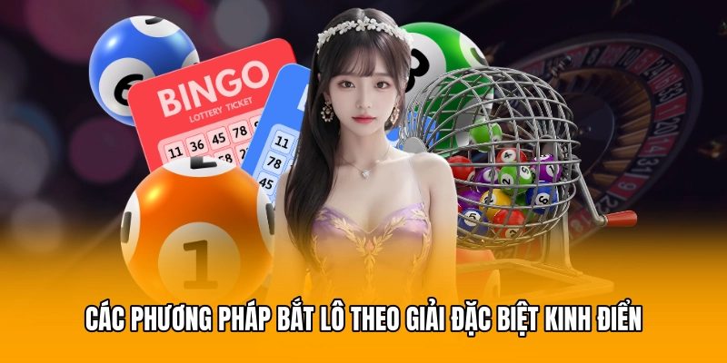 Các phương pháp bắt lô theo giải đặc biệt kinh điển