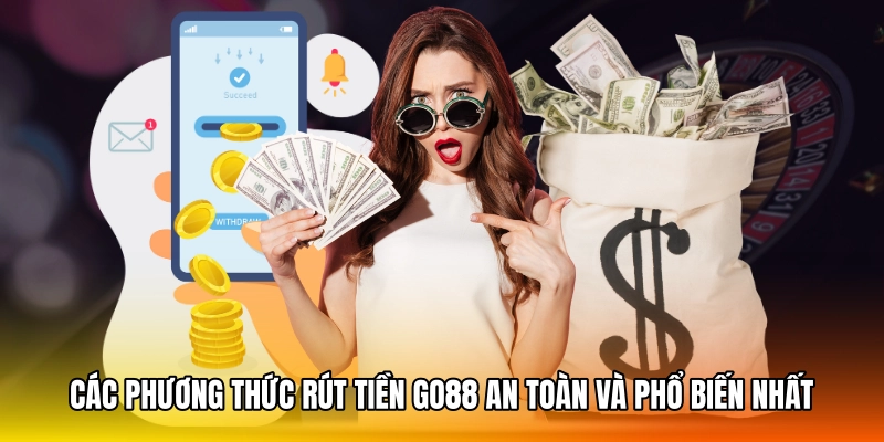 Các phương thức rút tiền GO88 an toàn và phổ biến nhất