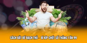 Cách Bắt Đề Bạch Thủ - Bí Kíp Chốt Số Thắng 1 Ăn 99