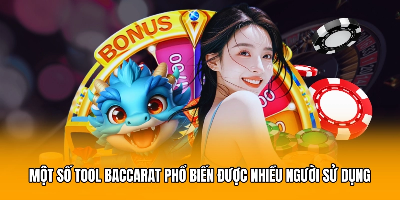 Một số tool Baccarat phổ biến được nhiều người sử dụng