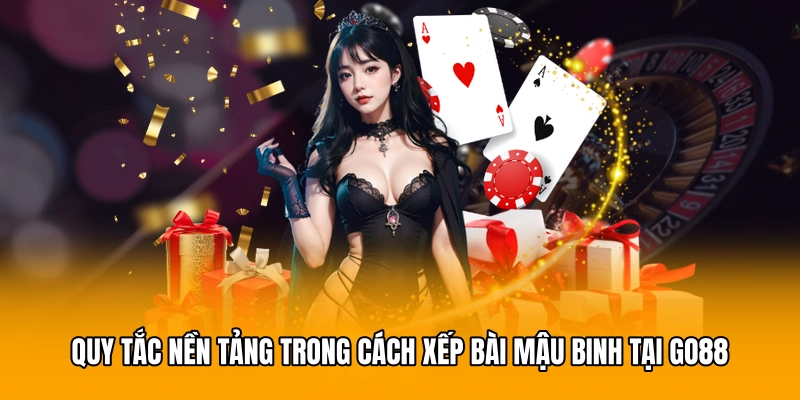 Quy tắc nền tảng trong cách xếp bài Mậu Binh tại GO88
