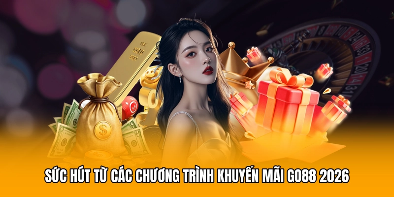 Sức hút từ các chương trình khuyến mãi GO88 2026