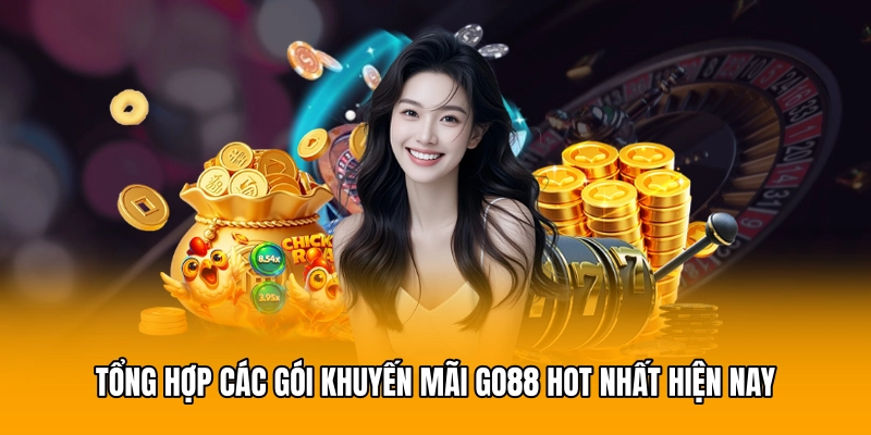 Tổng hợp các gói khuyến mãi GO88 hot nhất hiện nay